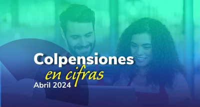 Colpensiones en Cifras Abril 2024